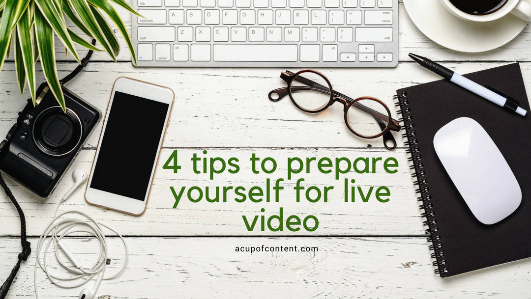 four tips to prepare yourself for live video