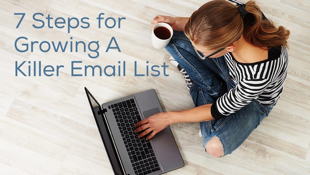 7 Steps for Growing A Killer Email List