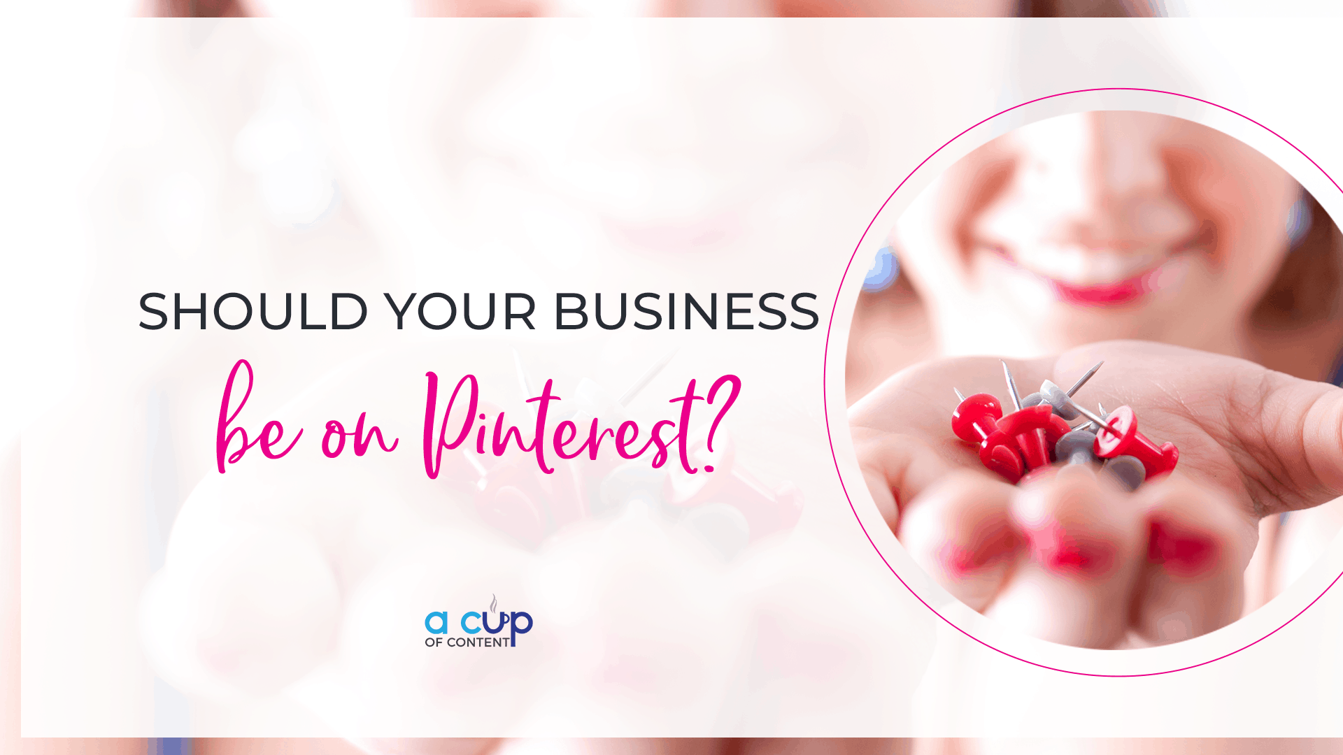 Header image for blog with "should your business be on pinterest"