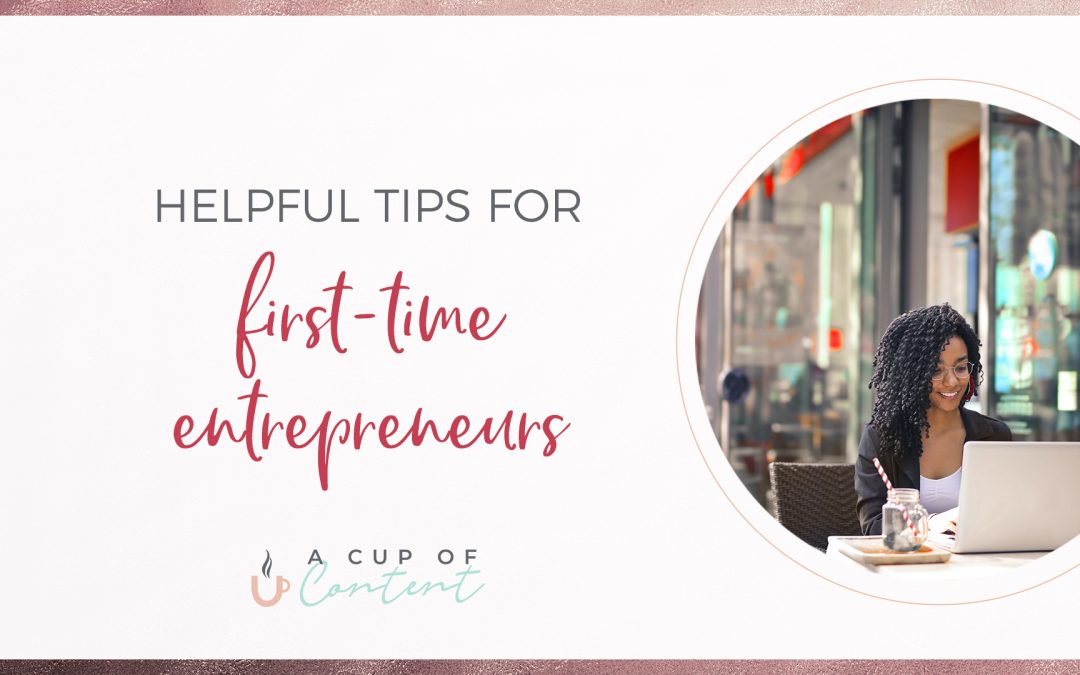 Helpful Tips for First-Time Entrepreneurs