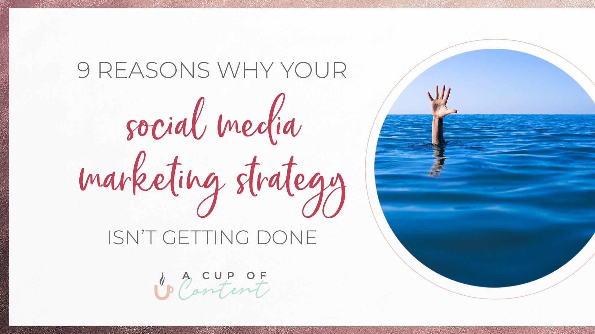 blog header image for 9 reasons why your social media marketing strategy isn’t getting done