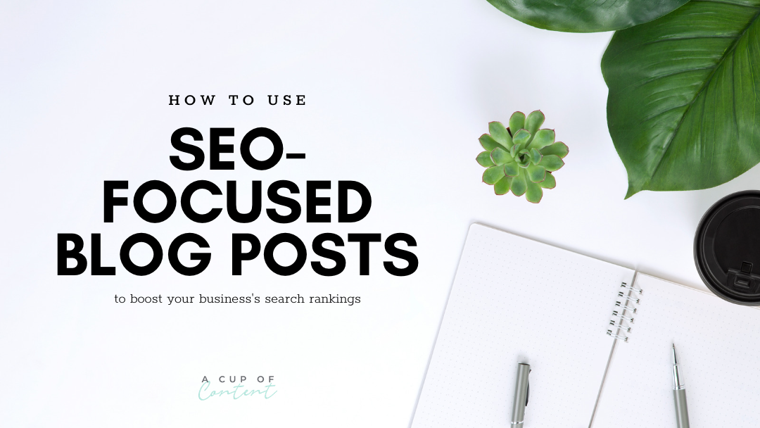 How to Use SEO-Focused Blog Posts to Boost Your Business’s Search Rankings